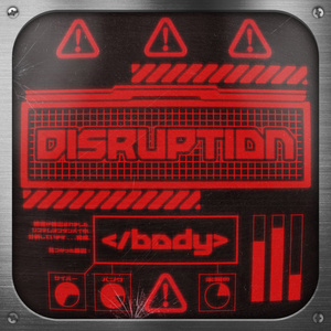 DISRUPTION