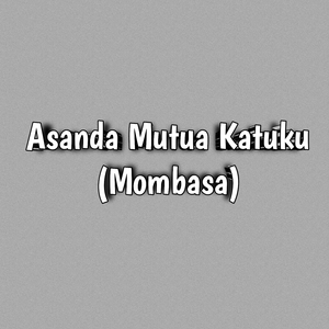 Asanda Mutua Katuku (Mombasa)