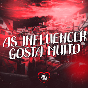 AS INFLUENCER GOSTA MUITO