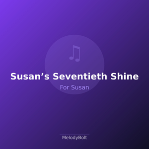Susan’s Seventieth Shine