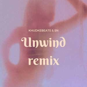 Unwind (Remix)
