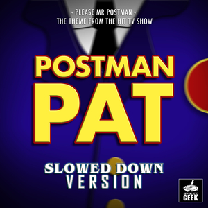 Please Mr. Postman (From "Postman Pat: The Movie") (Slowed Down Version)