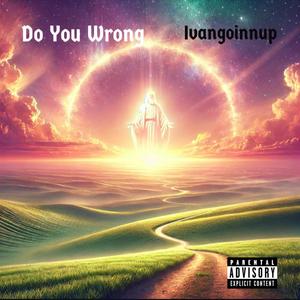 Do You Wrong
