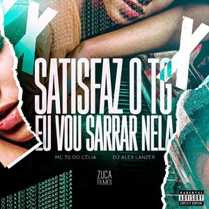 Satisfaz o TG Vs Eu Vou Sarrar Nela