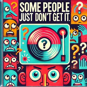 Some People Just Don’t Get It