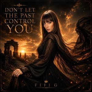 Dont Let The Past Control You