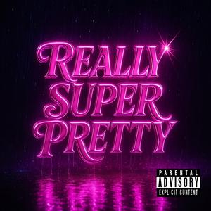 Really Super Pretty