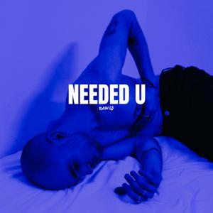 NEEDED U