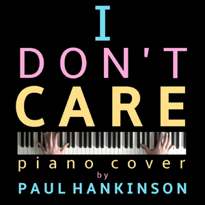 I Don't Care (Piano Cover)