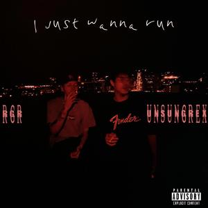 I just wanna run (feat. Unsung Rex)