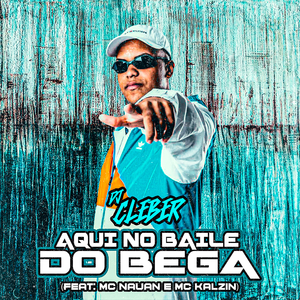 Aqui no Baile do Bega (feat. Mc Nauan & MC Kalzin)