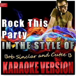 Rock This Party (In the Style of Bob Sinclair and Cutee B) [Karaoke Version]