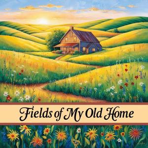 Fields of My Old Home