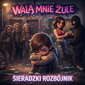 walą mnie żule