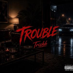 Trouble