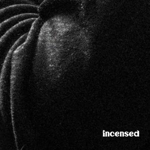 Incensed