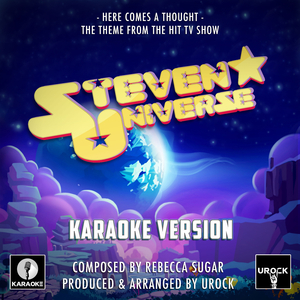 Here Comes A Thought ("From Steven Universe") (Karaoke Version)