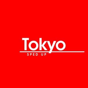 Tokyo (Sped Up)