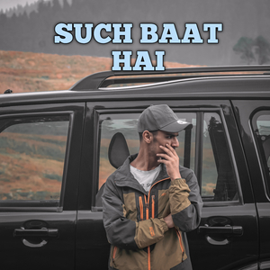 SUCH BAAT HAI