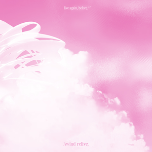 live again, before (Awind Relive)