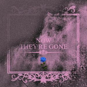 Now They're Gone