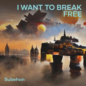 I Want to Break Free