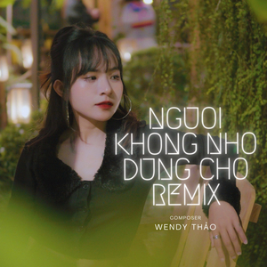 Người Không Nhớ Đừng Chờ (Trí Thức Remix)