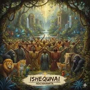 IsheQunai Ndinoramba Ndichinamata