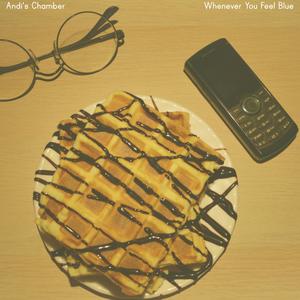 Whenever You Feel Blue