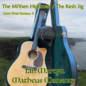 The Mi'ihen Highroad / The Kesh Jig (from Final Fantasy X) (Celtic Traditional Version)
