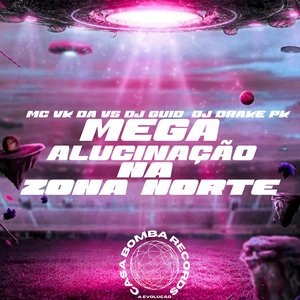 Mega Alucinação na Zona Norte