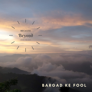 Because Beyond (Seize the Day)