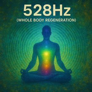 528Hz (Whole Body Regeneration)