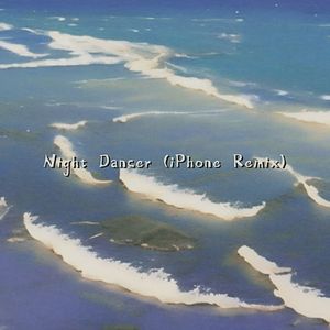 Night Dancer (iPhone Remix)