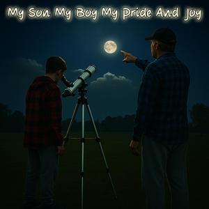 My Son My Boy My Pride And Joy