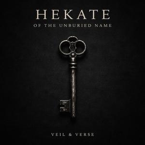 HEKATE OF THE UNBURIED NAME (Version VIII: The Living Thread)