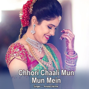 Chhori Chaali Mun Mun Mein