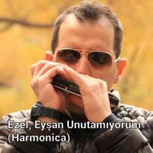 Ezel, Eyşan Unutamıyorum (Harmonica)