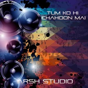 Tum Ko Hi Chahoon Mai