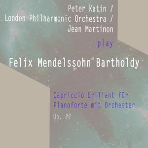 Peter Katin / London Philharmonic Orchestra / Jean Martinon play: Felix Mendelssohn Bartholdy: Capriccio brillant für Pianoforte mit Orchester F-Sharp Major, Op. 22: Andante - Allegro con fuoco