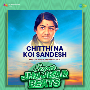 Chitthi Na Koi Sandesh - Super Jhankar Beats