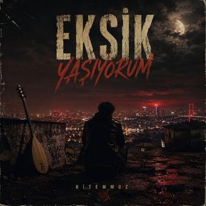eksik yaşıyorum
