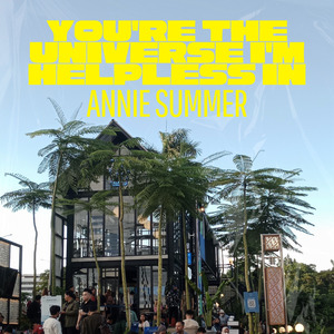 You're the Universe I'm Helpless in