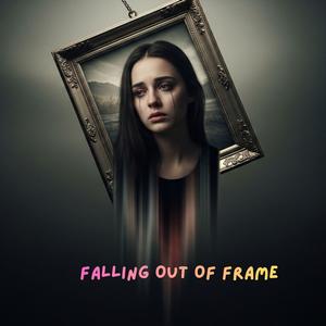 Falling Out Of Frame