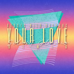 Your Love (Silent Gloves Remix) (Silent Gloves Remix)