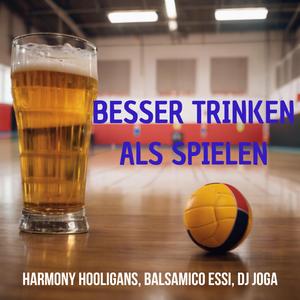 Besser Trinken als Spielen (feat. Balsamico Essi & DJ Joga)