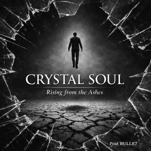 Crystal Soul... Rising From the Ashes (Poetic Sad Ballad)
