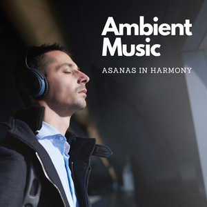 Harmony Ambient Music Asanas