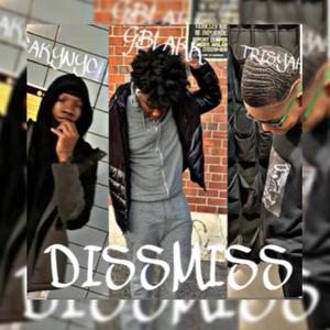 DISSMISS (feat. G. Blakk & LeakyBillz)
