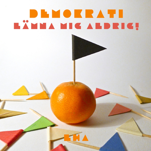 Demokrati, lämna mig aldrig!